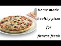 Healthy Pizza | For Fitness Freak |