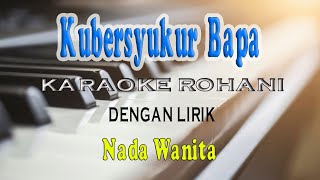 Download lagu KU BERSYUKUR BAPA NADA WANITA F DO... mp3