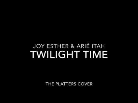 JOY ESTHER & ARIÉ ITAH - TWILIGHT TIME (The Platters cover)