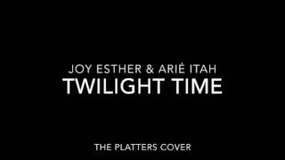 JOY ESTHER & ARIÉ ITAH - TWILIGHT TIME (The Platters cover)
