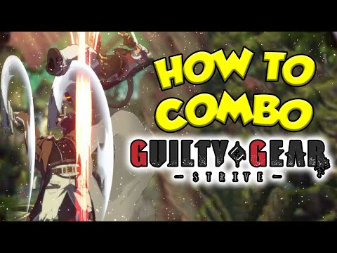 How Combos & Gatlings Work in Guilty Gear -Strive-
