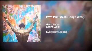 Gucci Mane - P**** Print (Audio) ft. Kanye West