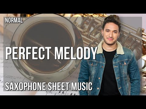 Alto Sax Sheet Music: How to play Perfect Melody by Jonas Blue ft Julian Perretta