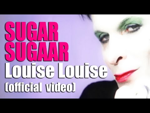 SUGAR SUGAAR - Louise Louise (Official video)