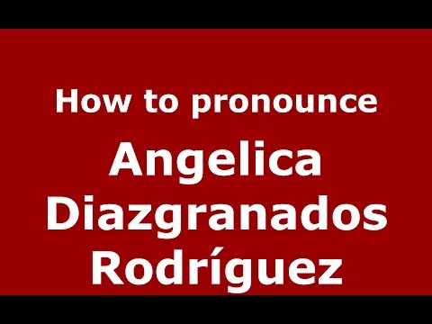 How to pronounce Angelica Diazgranados Rodríguez (Colombian Spanish/Colombia)  - PronounceNames.com