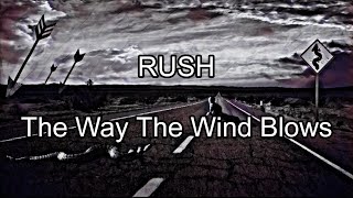 RUSH - The Way The Wind Blows (Lyric Video)