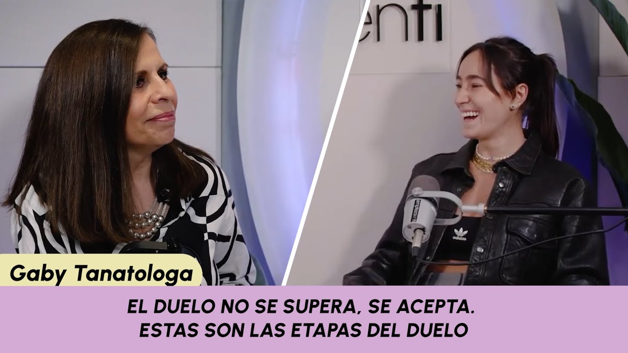 El duelo no se supera, se acepta. Estas son las etapas del duelo ft. Gaby Tanatologa Ep. 79