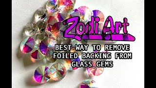 HOW TO REMOVE FOILED BACKING FROM GLASS GEMS