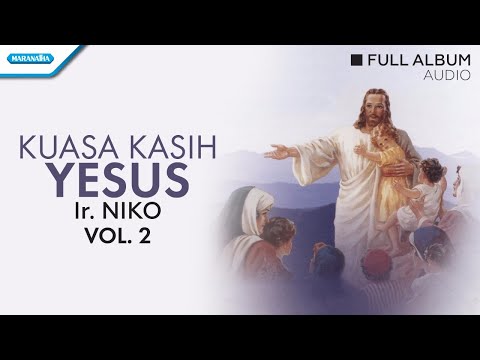 Kuasa Kasih Yesus -  Ir. Niko/Mission Singers (Audio full album)