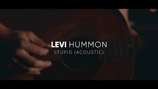 Levi Hummon - &quot;Stupid&quot; (Acoustic Version)