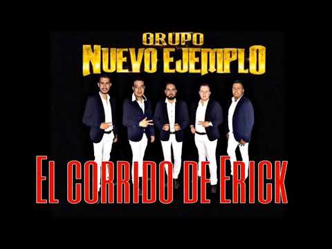 El corrido de Erick Grupo Nuevo Ejemplo