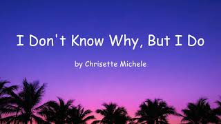 I Don&#39;t Know Why, But I Do by Chrisette Michele (Lyrics)