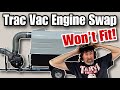 Trac Vac Engine Swap WON T FIT Big Problem