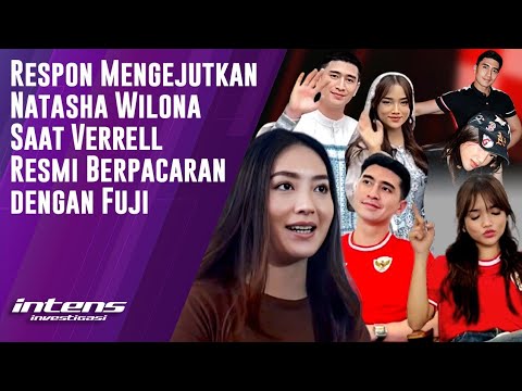 Respon Natasha Wilona Saat Verrell Resmi Berpacaran Dengan Fuji | Intens Investigasi | Eps 5328