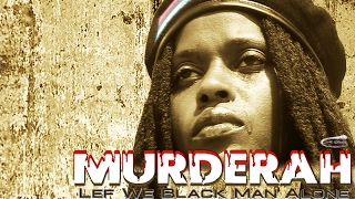 CHATTA - Murderah - Lef We Black Man Alone