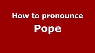 How to pronounce Pope