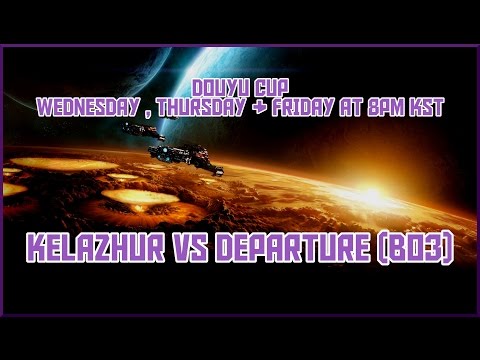 [Douyu Cup] Kelazhur vs Departure (BO3 TvZ)