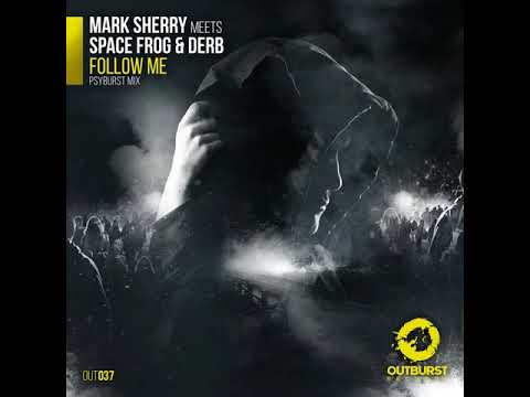 Mark Sherry Meets Space Frog & Derb - Follow Me