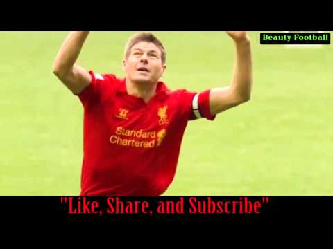 Beauty Football ☼  Steven Gerrard ☼★ Captain Fantastic HD