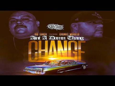 Big Sanch - Aint A Damn Thang Change Ft. Chunks Murillo (Official Audio)