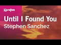 Until I Found You - Stephen Sanchez | Karaoke Version | KaraFun