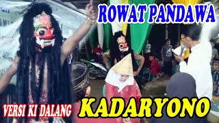 Download lagu ROWAT PANDAWA || VERSI KI DALANG KADARYONO || BETO POTE mp3