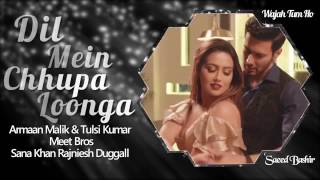 Dil Mein Chhupa Loonga (Audio Full Song ) Armaan Malik &amp; Tulsi Kumar | Meet Bros Wajah Tum
