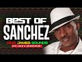 🔥 BEST OF SANCHEZ - GREATEST HITS - REGGAE MIX {MISSING YOU, ONE IN A MILLION, NEVER DIS DI MAN}
