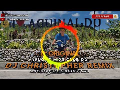 Isna Cordillera Remix_DJ Christopher_2k24 IFUGAO MIXS CLUB DJ'S