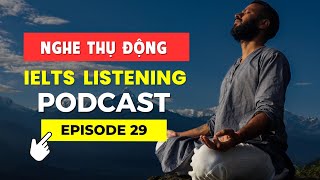 IELTS Listening Podcast Ep.29 - Luyện Nghe Tiếng Anh Thụ Động Mỗi Ngày - English Everyday Jan 2026