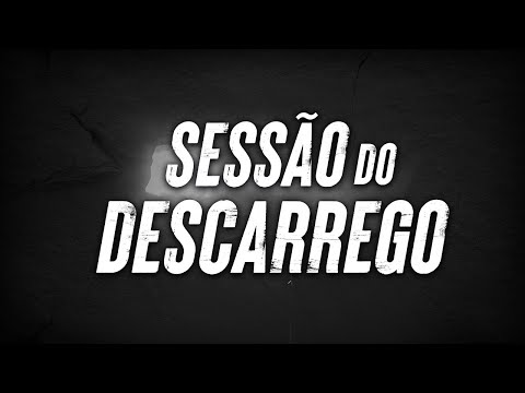 SESSÃO DO DESCARREGO 19h - 29/05/2020