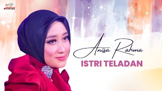 Download lagu Anisa Rahma - Istri Teladan mp3 Download lagu Anisa Rahma - Istri Teladan mp3