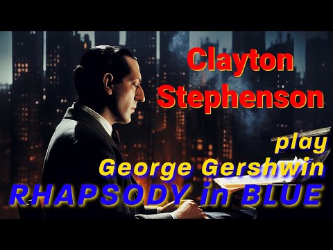 Clayton Stephenson plays George Gershwin: Rhapsody in Blue