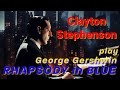 Clayton Stephenson Plays George Gershwin Rhapsody In Blue