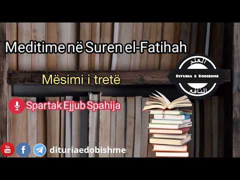 Meditime në Suren el-Fatihah - (Mësimi i tretë) - Hoxhë Spartak Ejjub Spahija