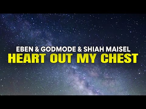 EBEN & Godmode & Shiah Maisel - Heart Out My Chest (LYRICS)