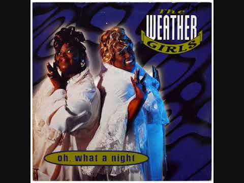 The Weather Girls – Oh, What A Night (1995)