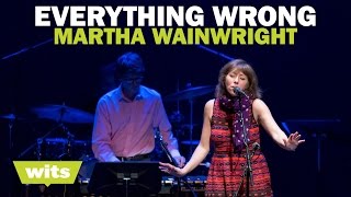 Martha Wainwright - &#39;Everything Wrong&#39; - Wits
