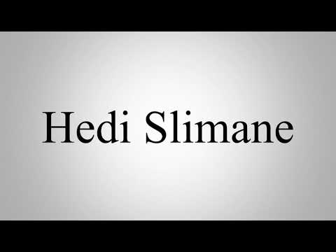 Learn How To Pronounce Hedi Slimane