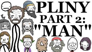 Pliny Explains it All 2: MAN (The Historia Naturalis Abridged)