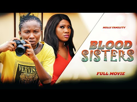 BLOOD SISTERS (Full Movie) Sonia Uche/Chinenye Nnebe Trending 2022 Nigerian Nollywood Movie