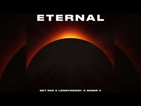 Get Far x LENNYMENDY x Miner V - Eternal