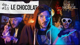 Et tout le monde s'en fout #55 - Le chocolat -