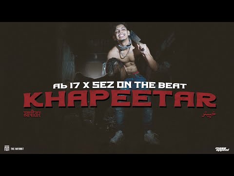 Ab 17 x Sez on the Beat - Khapeetar ft. Lil Bhavi | Official Visualiser
