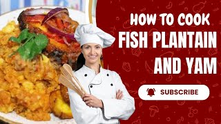 Fish plantain and yam