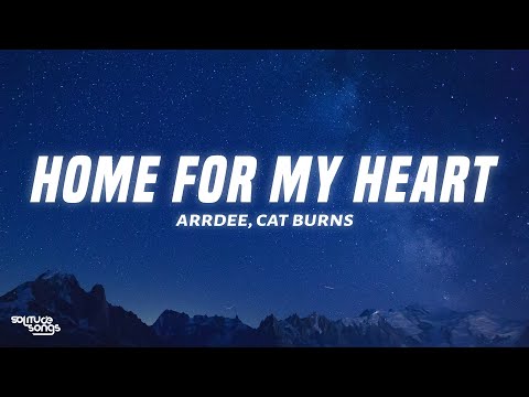 ArrDee, Cat Burns - Home For My Heart (Lyrics)