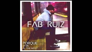 Fab Ruiz ft. The Most - Porque [A Mi] Prod. by DEFIKON