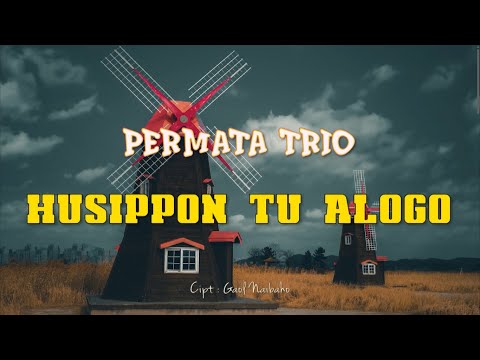 PERMATA TRIO - Husippon Tu Alogo ( Lirik dan Artinya )
