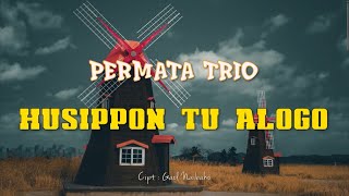 Download lagu PERMATA TRIO - Husippon Tu Alogo ( Lirik dan Artinya ) mp3