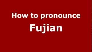 How to pronounce Fujian